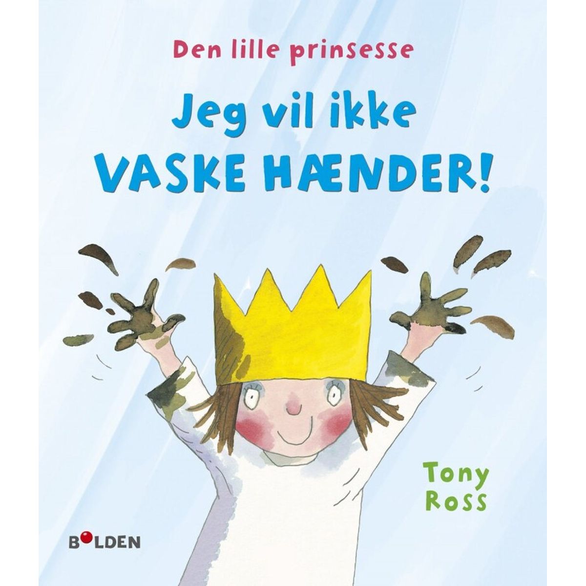 Den Lille Prinsesse: Jeg Vil Ikke Vaske Hænder - Tony Ross - Bog