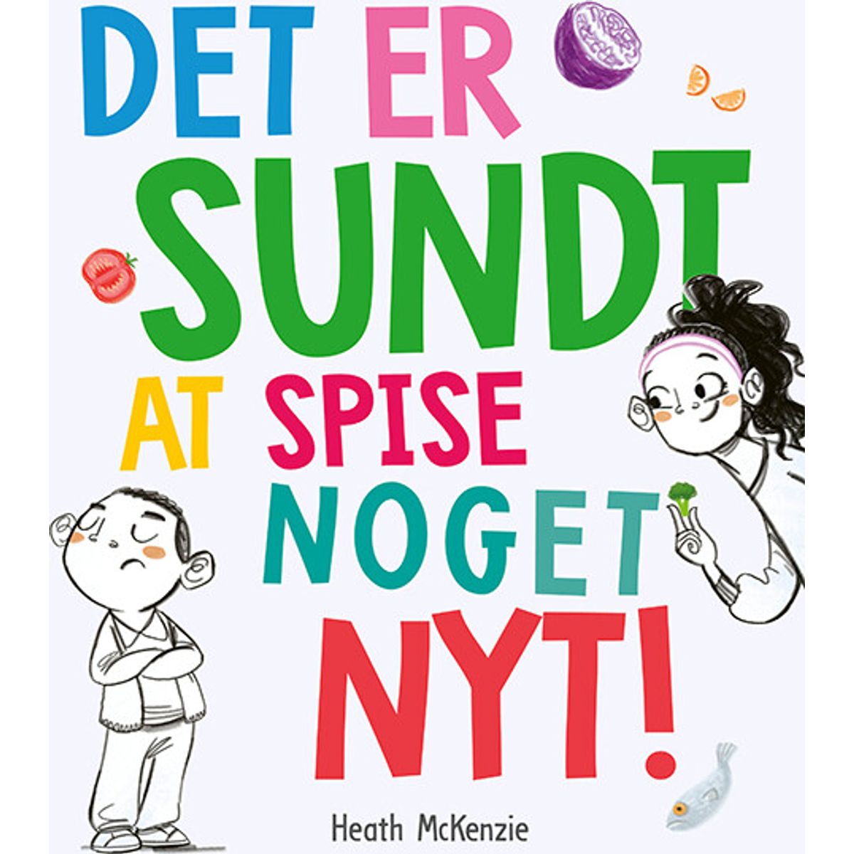 Det Er Sundt At Spise Noget Nyt - Heath Mckenzie - Bog