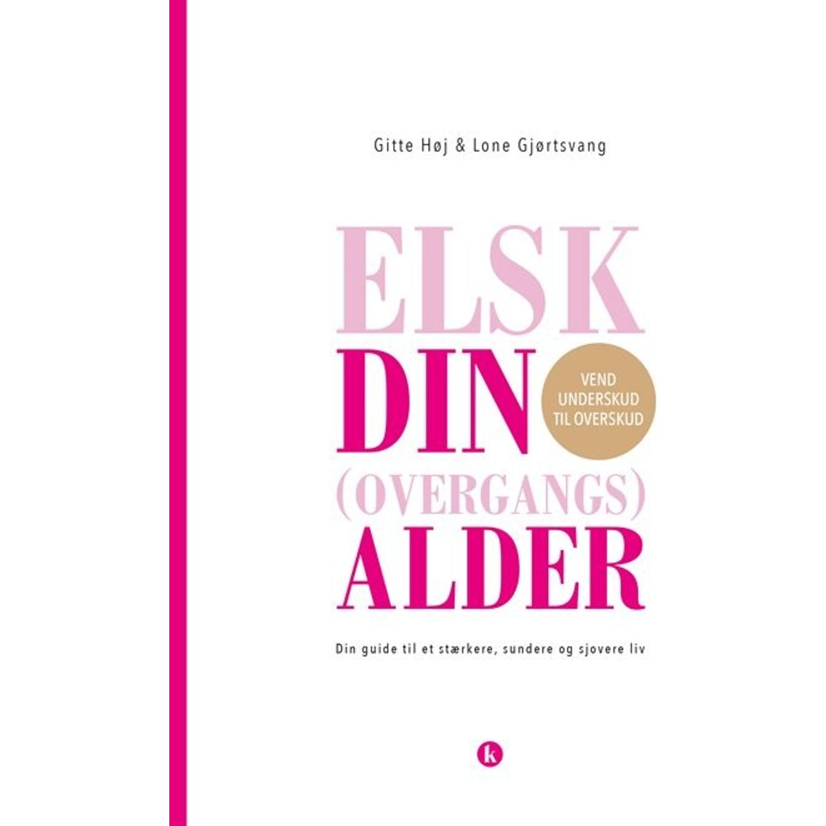 Elsk Din Overgangsalder - Gitte Høj - Bog