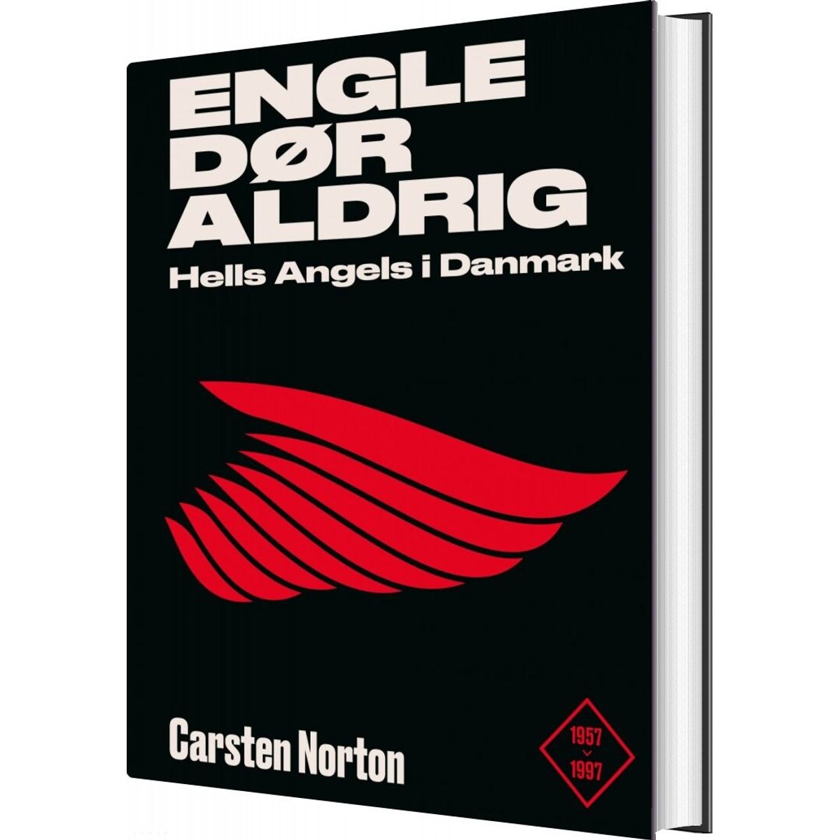 Engle Dør Aldrig - Hells Angels I Danmark 1957-1997 - Carsten Norton - Bog