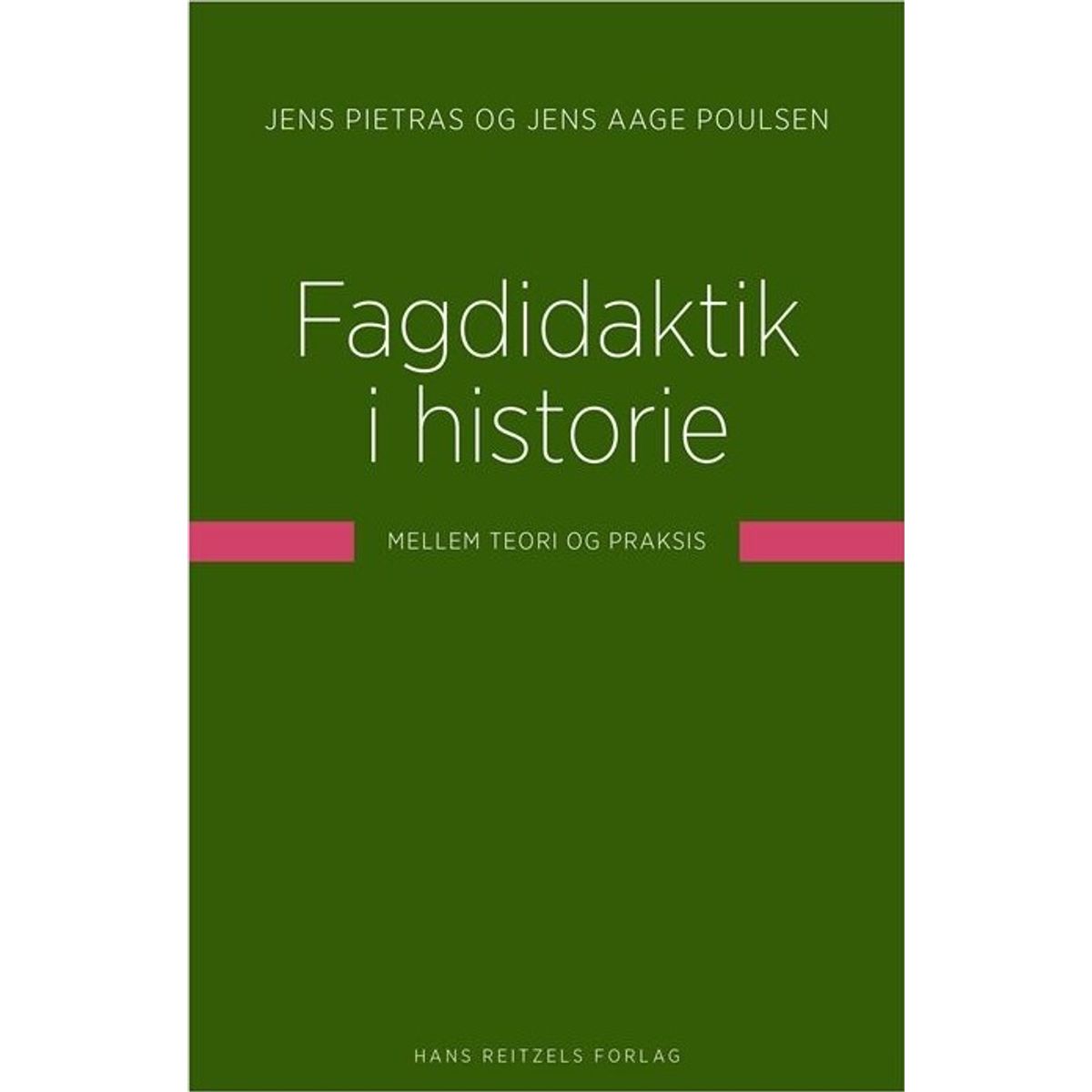 Fagdidaktik I Historie - Jens Aage Poulsen - Bog