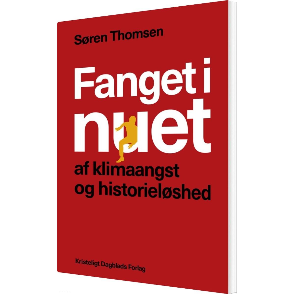 Fanget I Nuet Af Klimaangst Og Historieløshed - Søren Thomsen - Bog