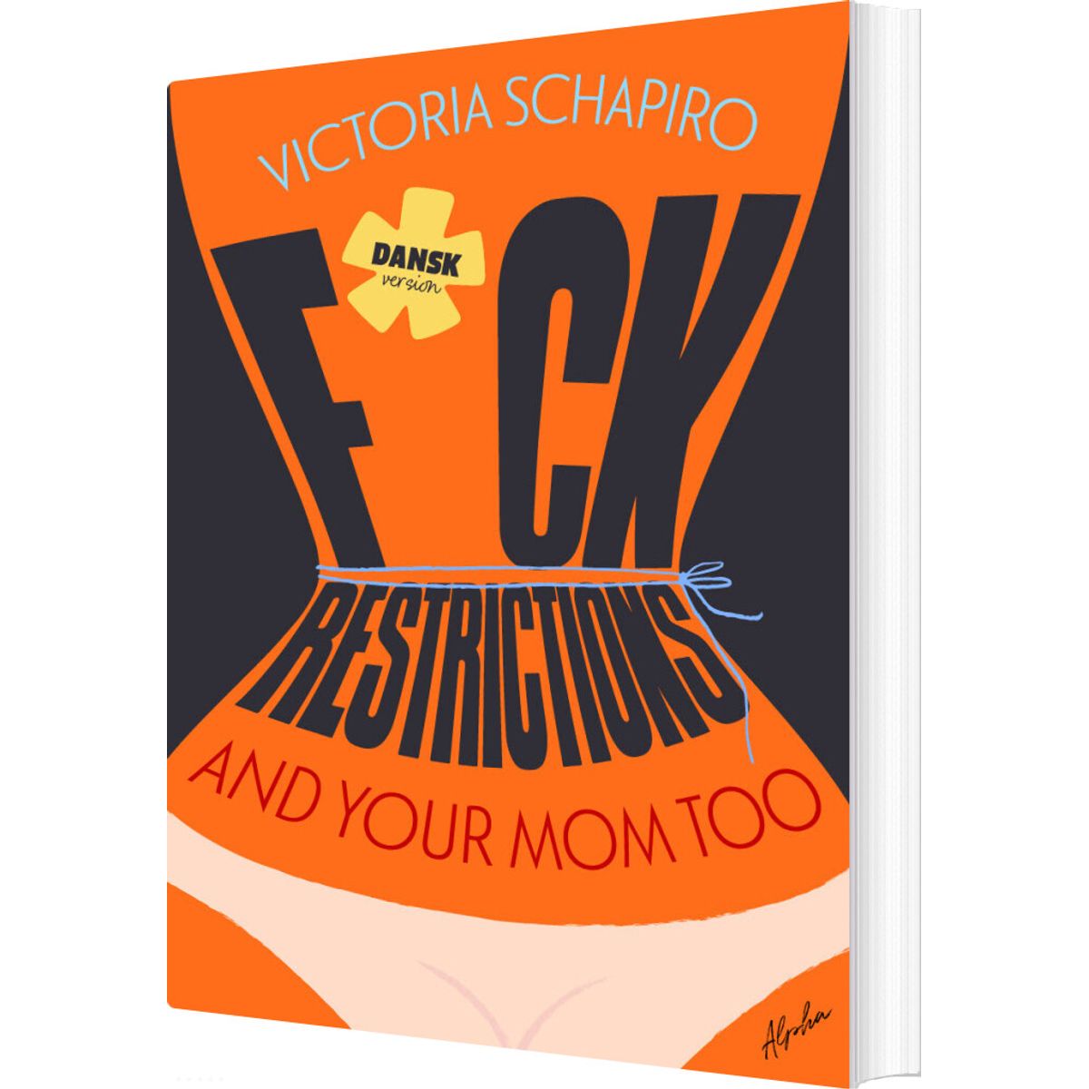 F*ck Restrictions - And Your Mom Too - Victoria Schapiro - Bog