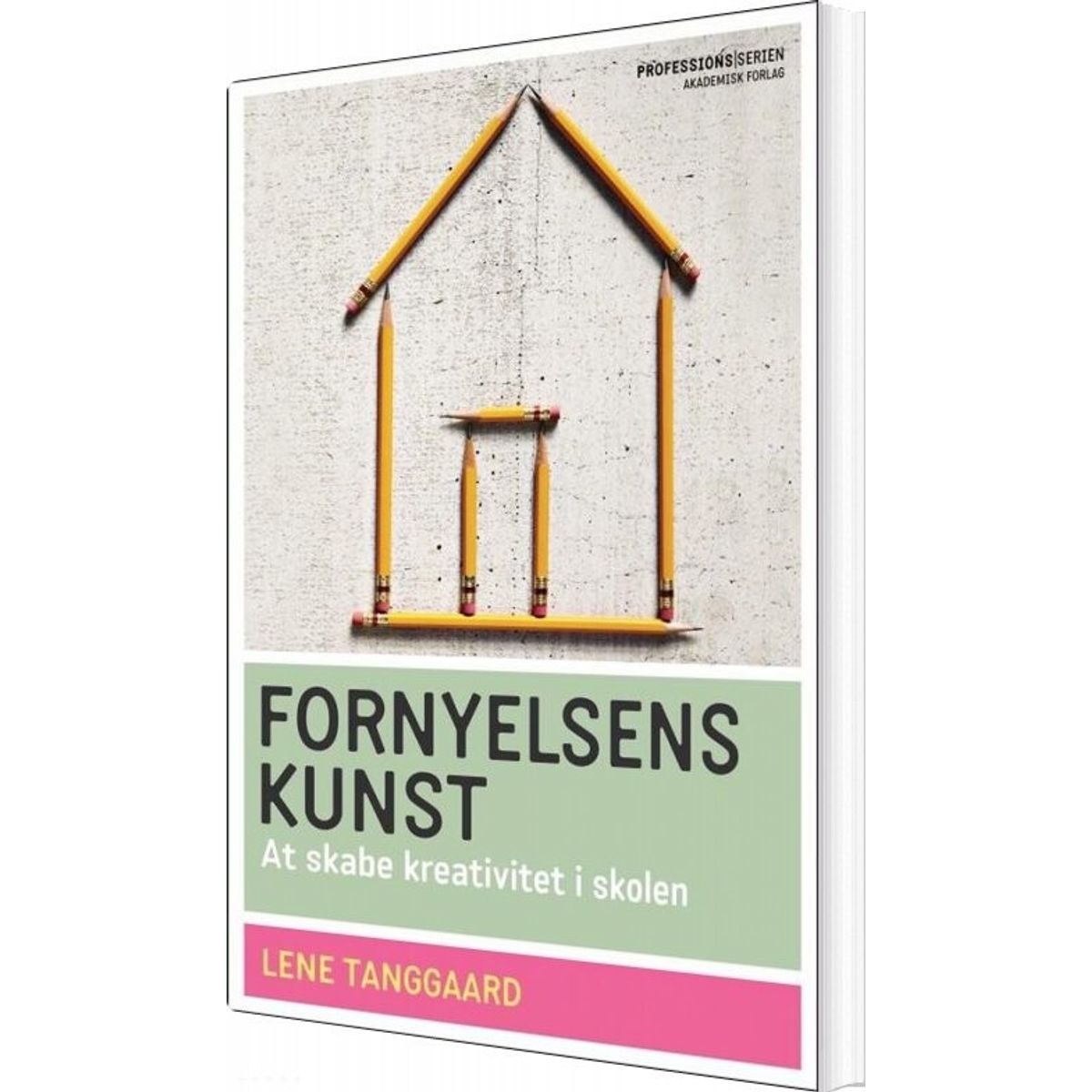 Fornyelsens Kunst - Lene Tanggaard - Bog