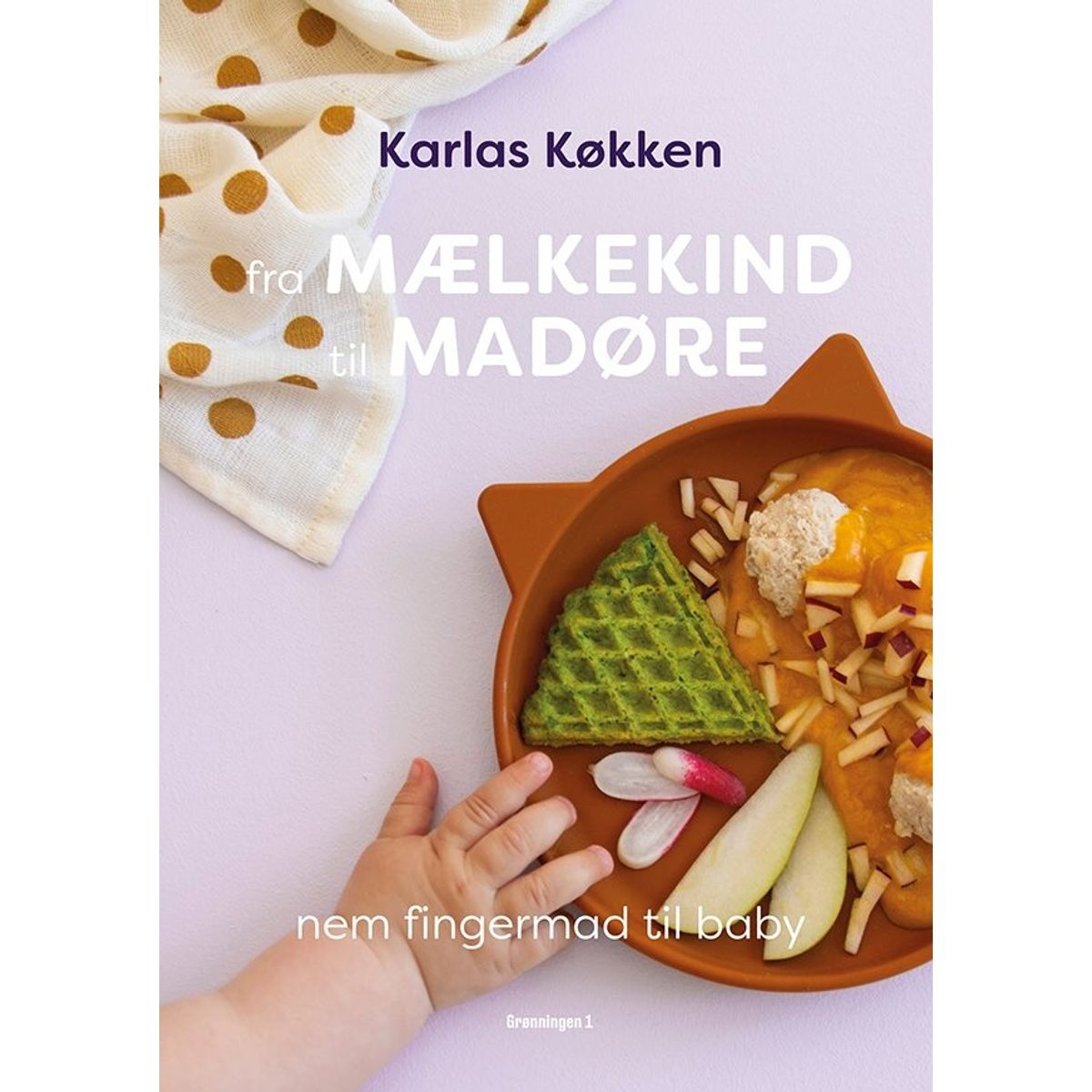 Fra Mælkekind Til Madøre - Karlas Køkken - Bog