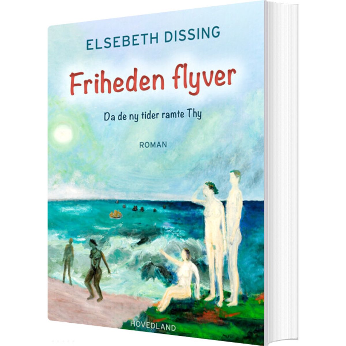 Friheden Flyver - Elsebeth Dissing - Bog