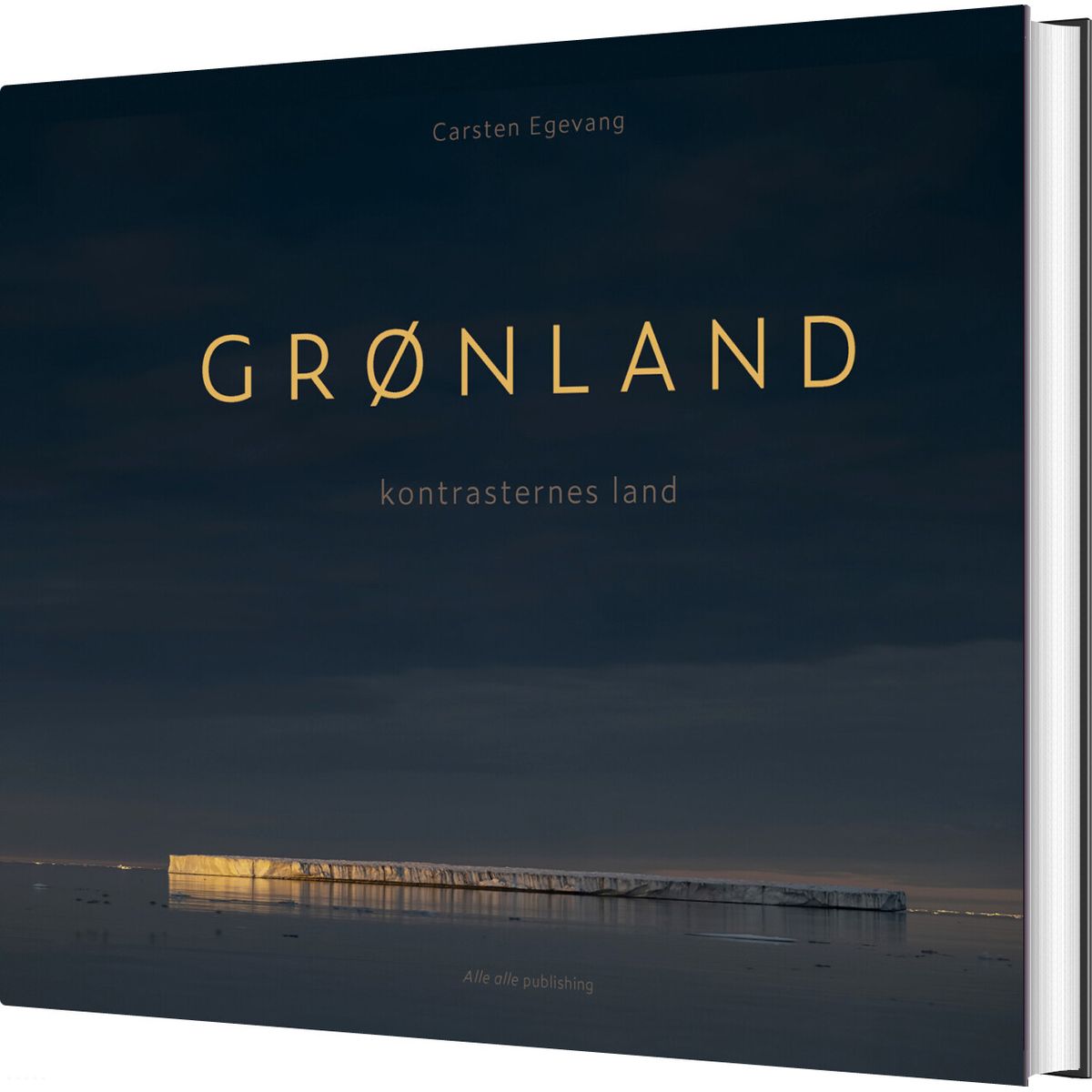 Grønland - Kontrasternes Land - Carsten Egevang - Bog