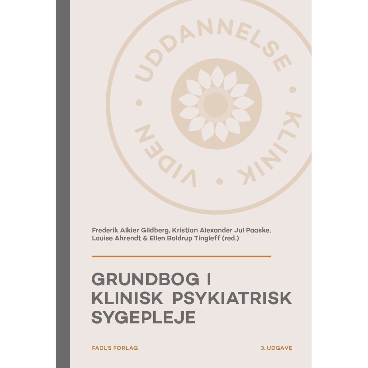 Grundbog I Klinisk Psykiatrisk Sygepleje - 3. Udgave - Kristian Alexander Jul Paaske - Bog