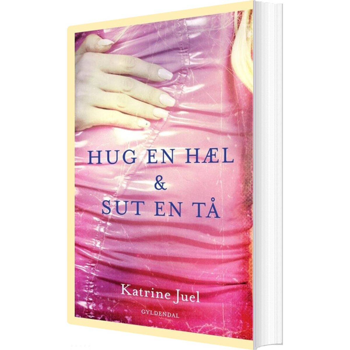 Hug En Hæl Og Sut En Tå - Katrine Juel - Bog