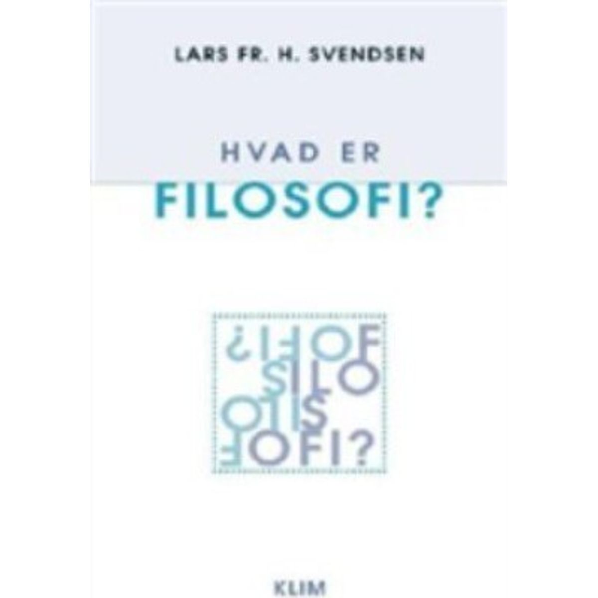 Hvad Er Filosofi? - Lars Fr. H. Svendsen - Bog