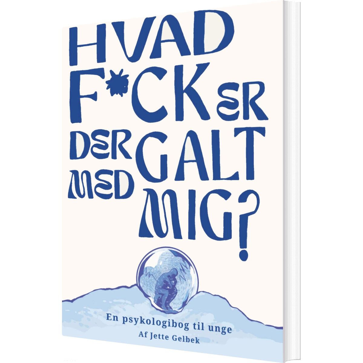 Hvad F*ck Er Der Galt Med Mig? - Jette Gelbek - Bog