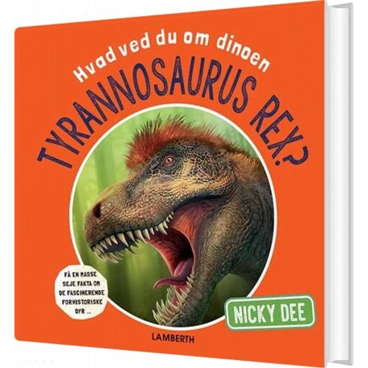 Hvad Ved Du Om Dinoen Tyrannosaurus Rex? - Nicky Dee - Bog