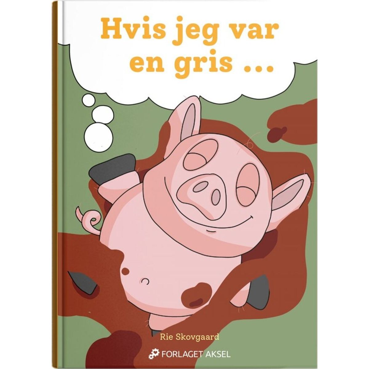 Hvis Jeg Var En Gris - Rie Skovgaard - Bog