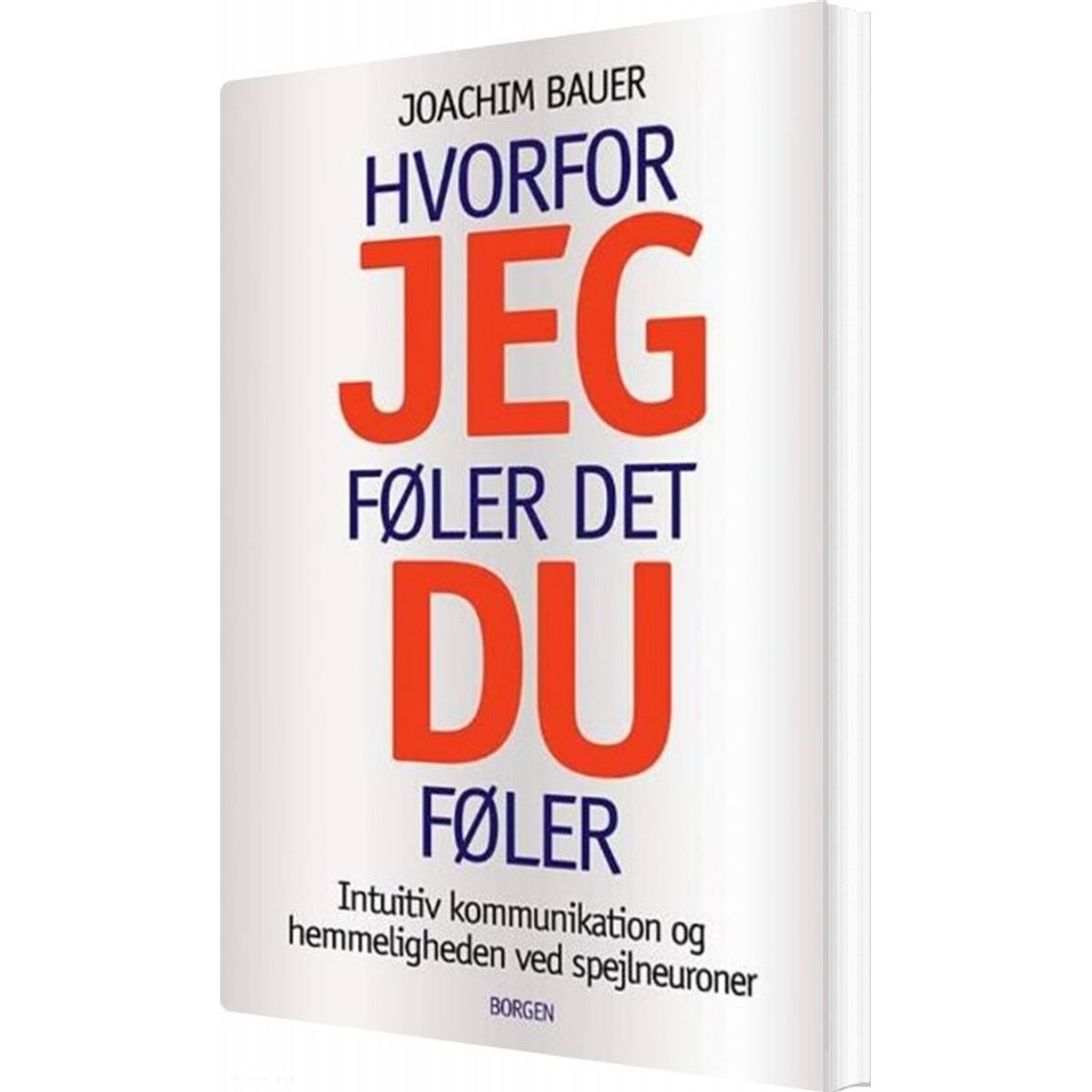 Hvorfor Jeg Føler Det, Du Føler - Joachim Bauer - Bog