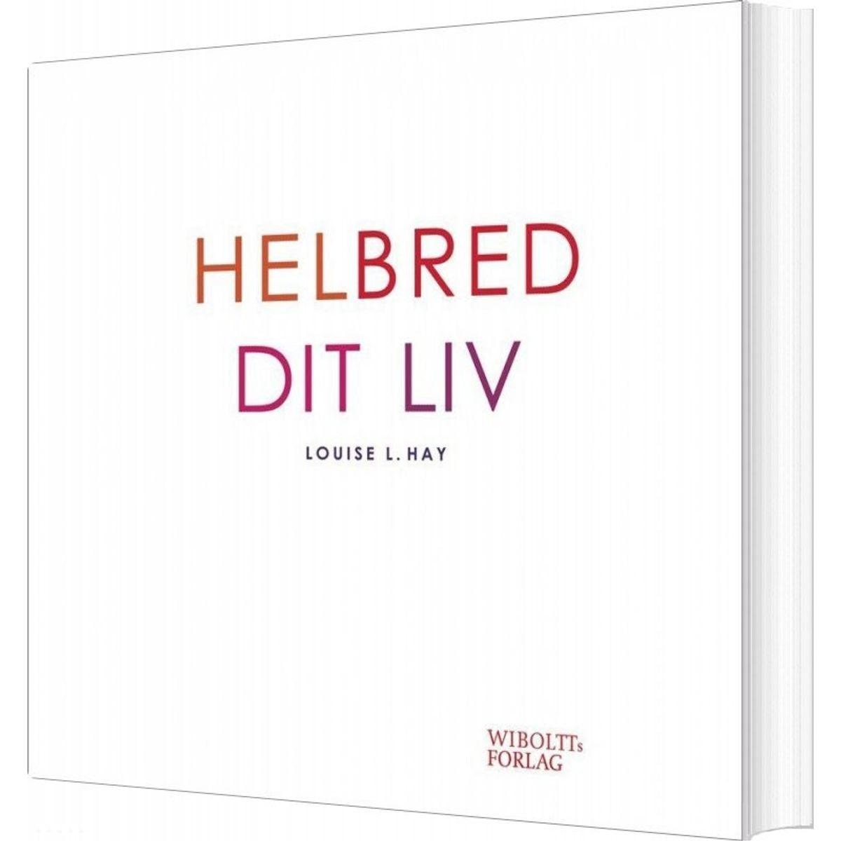 Helbred Dit Liv - Louise L. Hay - Bog