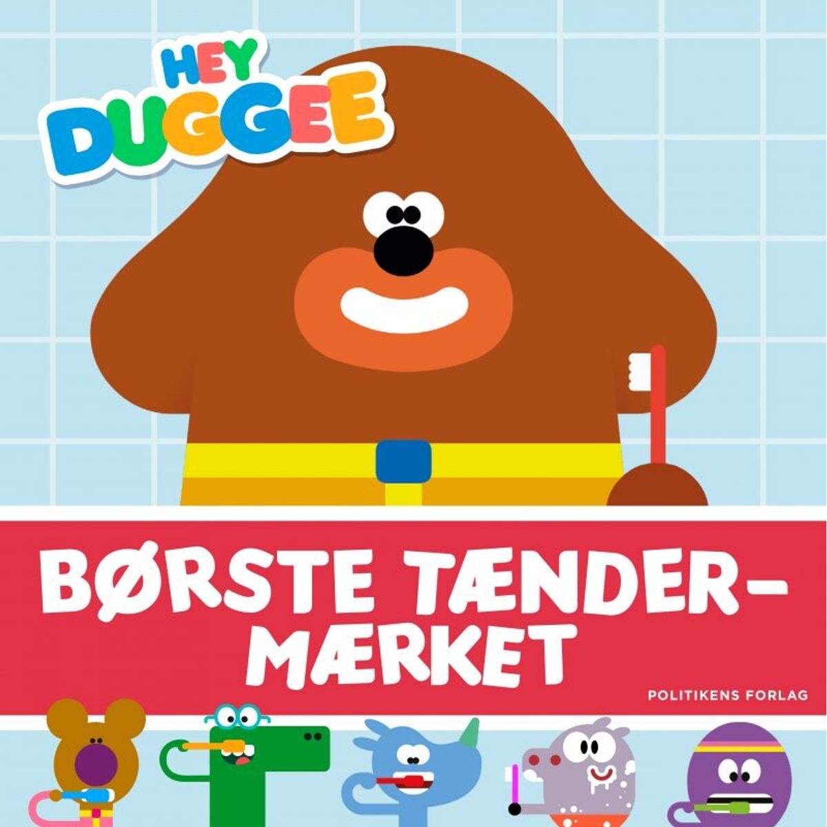 Hey Duggee - Børste Tænder-mærket - Lauren Holowaty - Bog