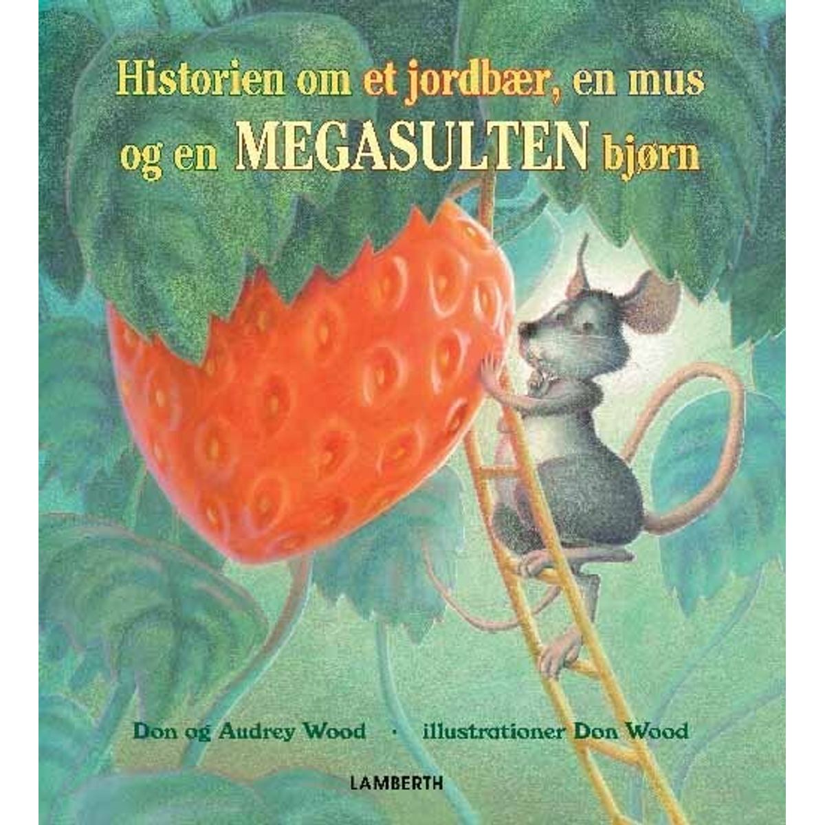 Historien Om Et Jordbær, En Mus Og En Megasulten Bjørn - Don - Bog