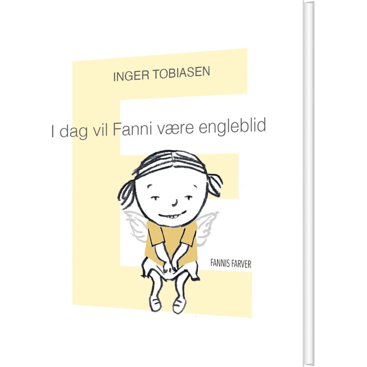 I Dag Vil Fanni Være Engleblid - Inger Tobiasen - Bog