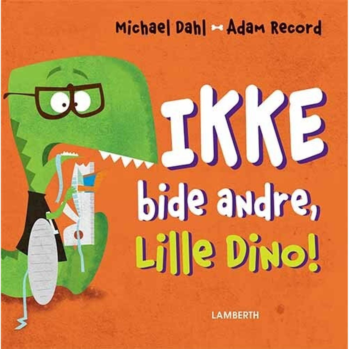 Ikke Bide Andre, Lille Dino! - Michael Dahl - Bog