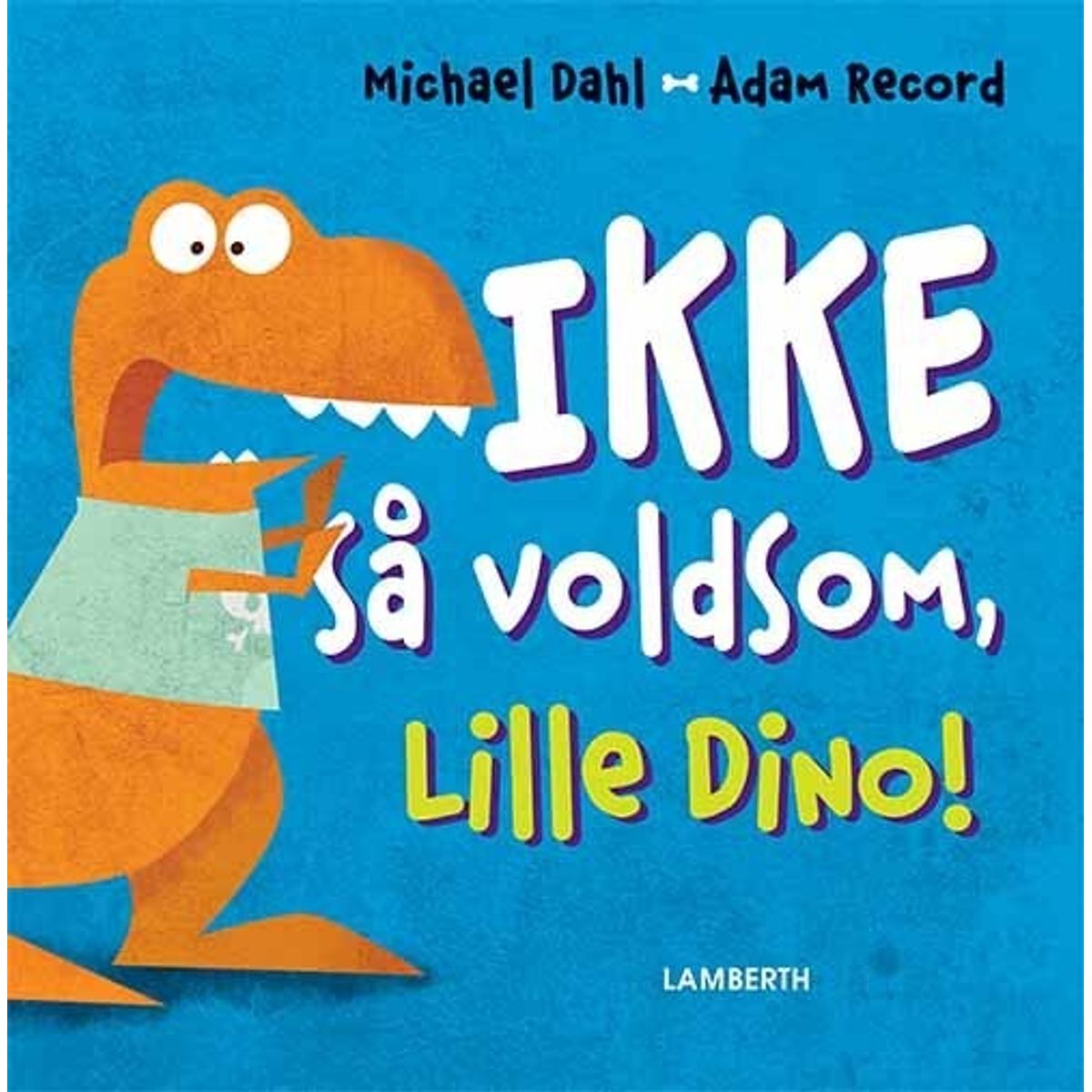 Ikke Så Voldsom, Lille Dino! - Michael Dahl - Bog