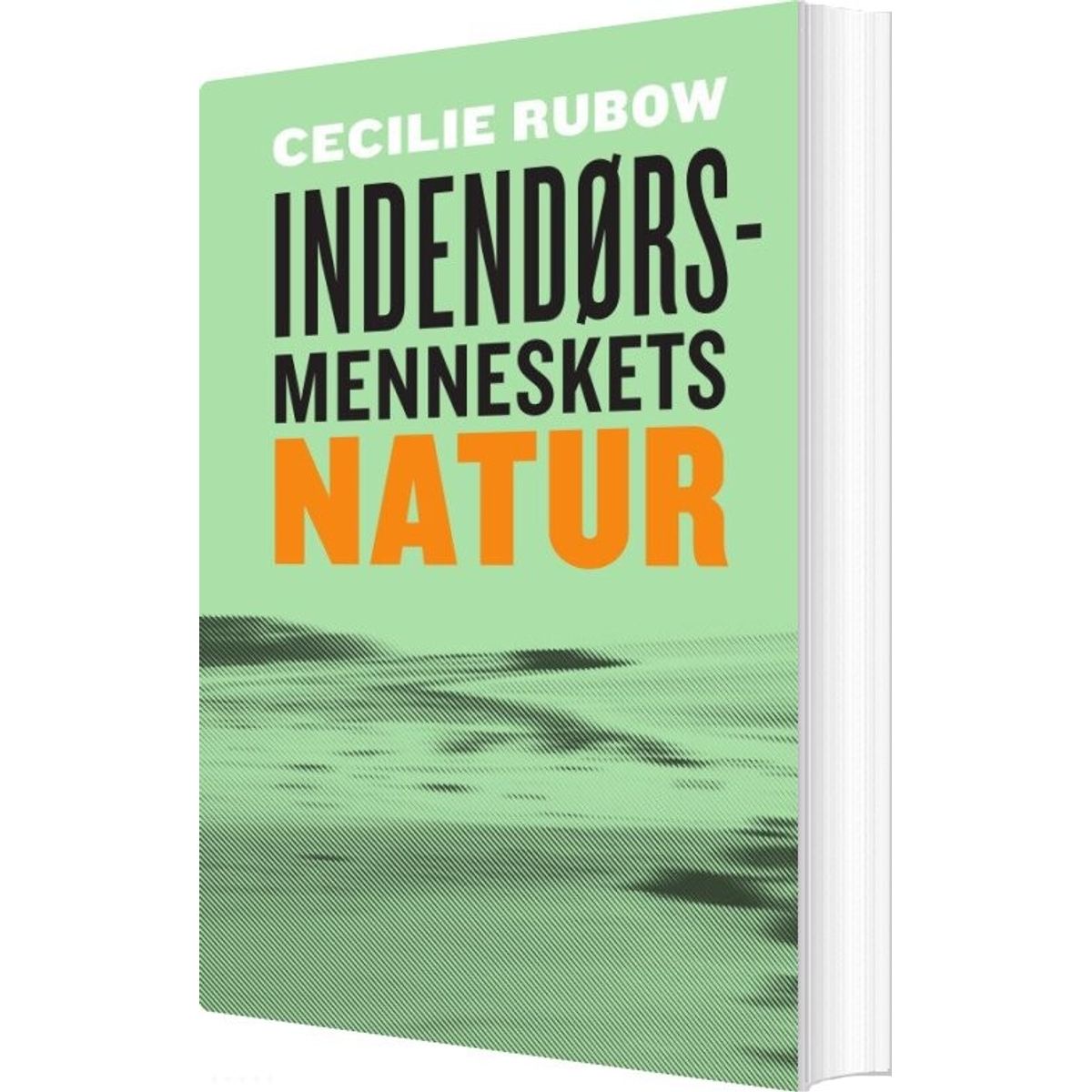 Indendørsmenneskets Natur - Cecilie Rubow - Bog