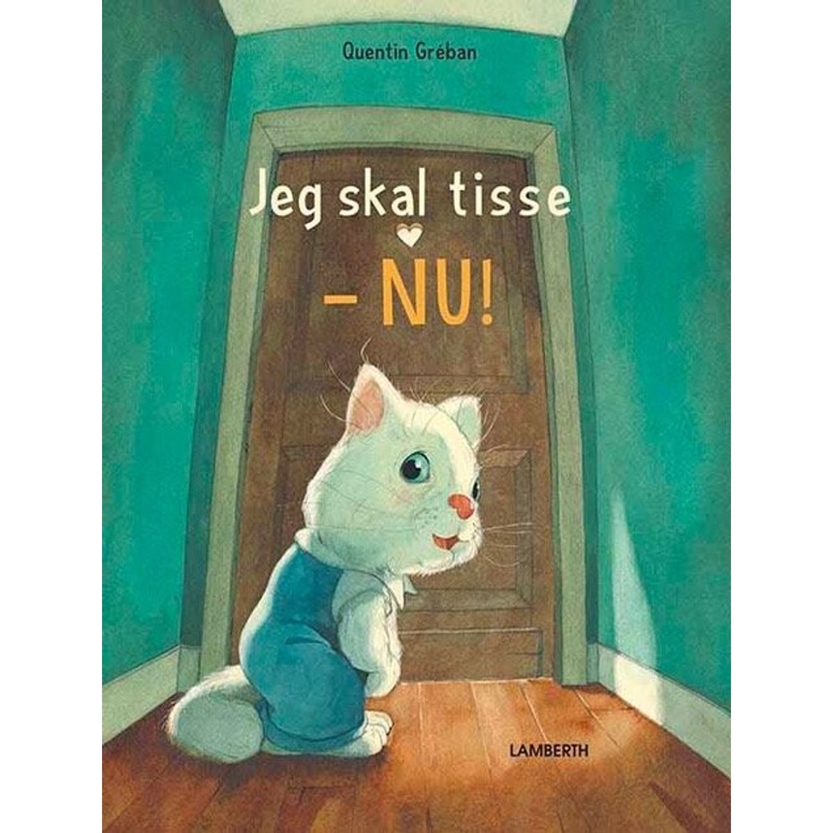 Jeg Skal Tisse - Nu! - Quentin Gréban - Bog