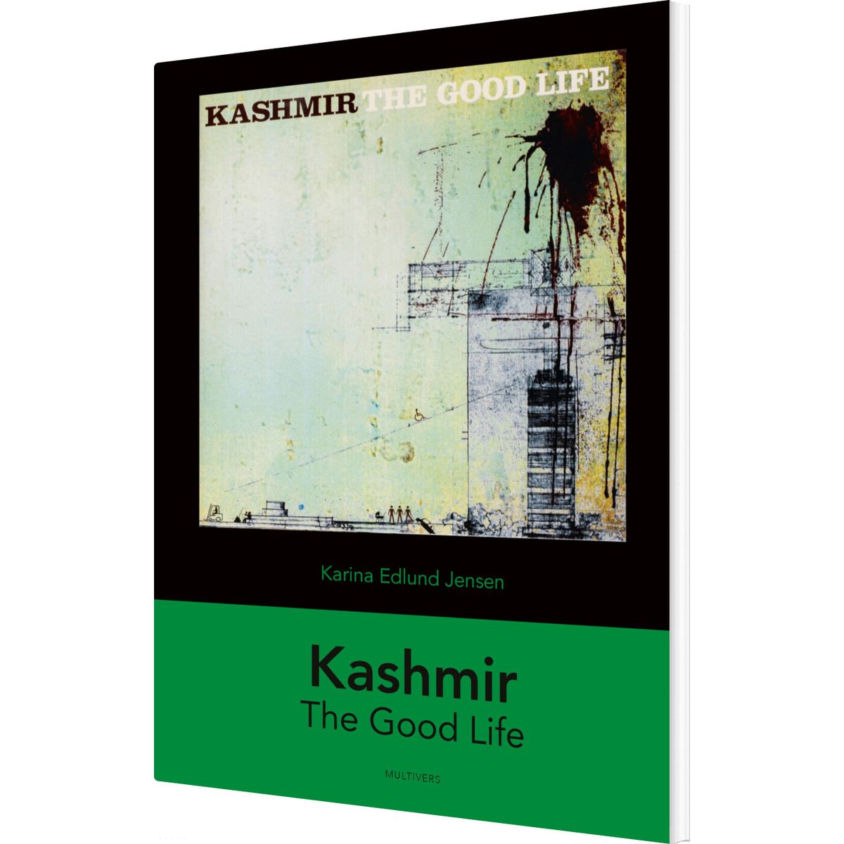 Kashmir: The Good Life - Karina Edlund Jensen - Bog