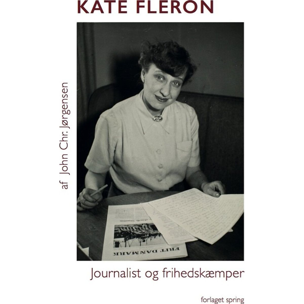 Kate Fleron -journalist Og Frihedskæmper - John Chr. Jørgensen - Bog