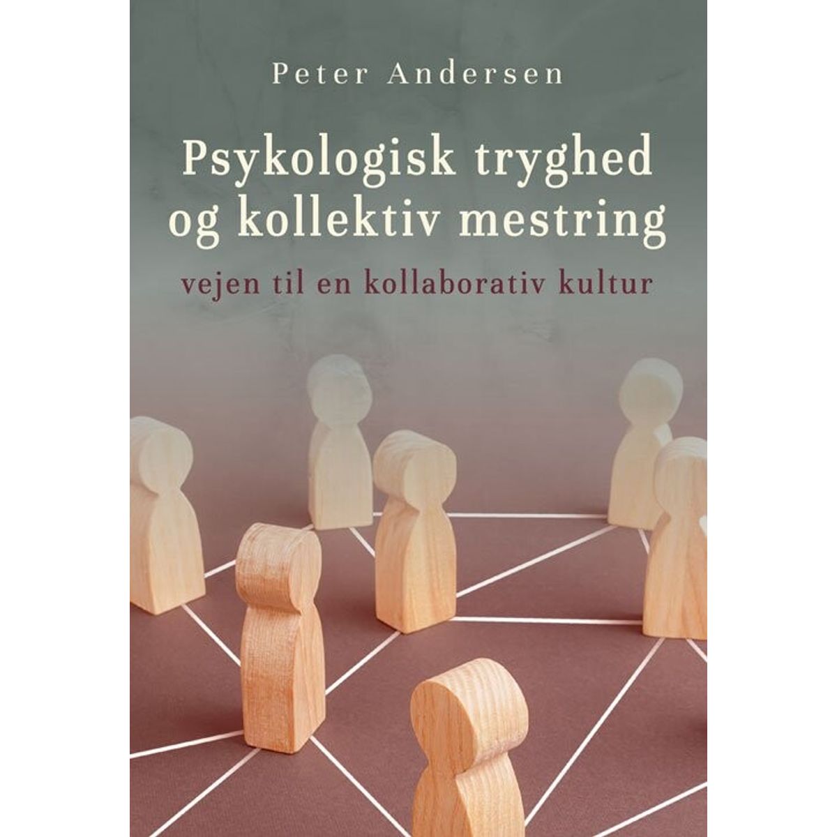 Psykologisk Tryghed Og Kollektiv Mestring - Peter Andersen - Bog