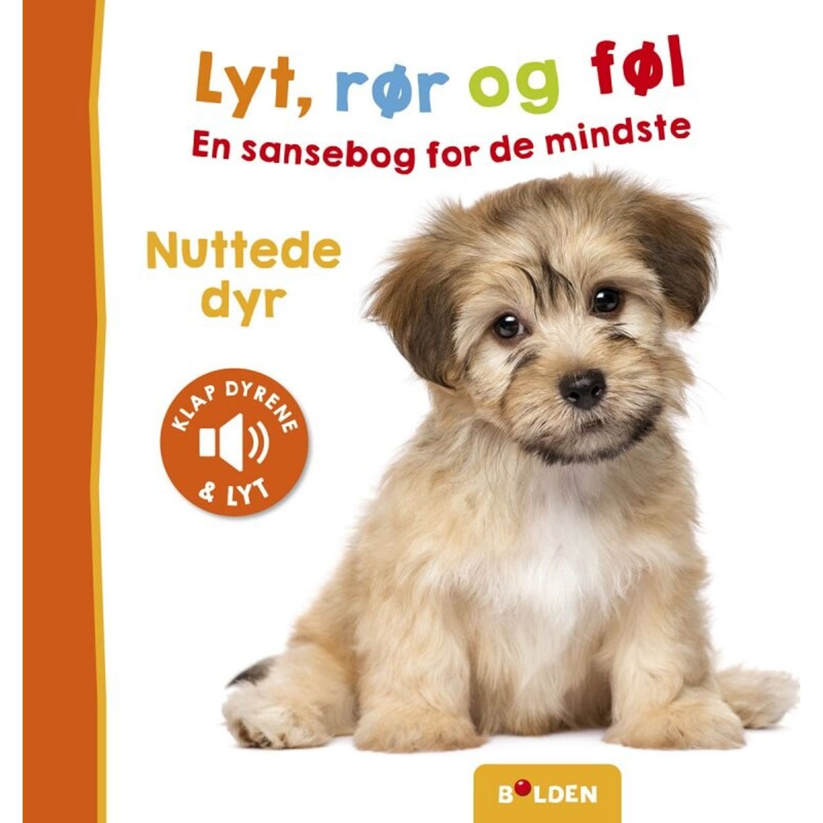 Lyt, Rør Og Føl: Nuttede Dyr - Bog