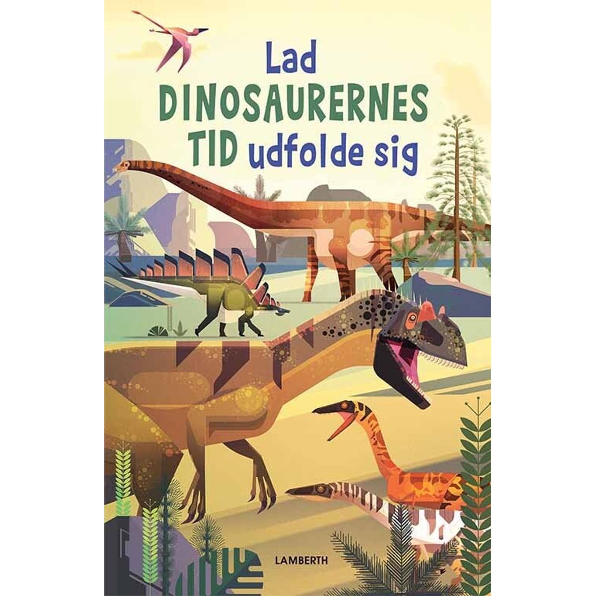 Lad Dinosaurernes Tid Udfolde Sig - Diverse - Bog