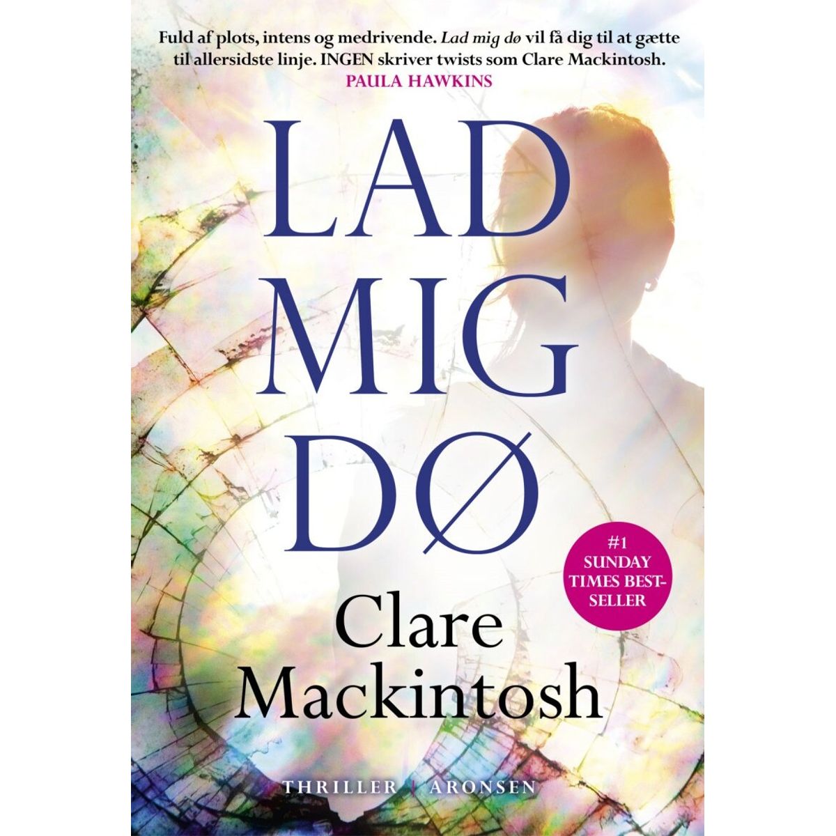 Lad Mig Dø - Clare Mackintosh - Bog