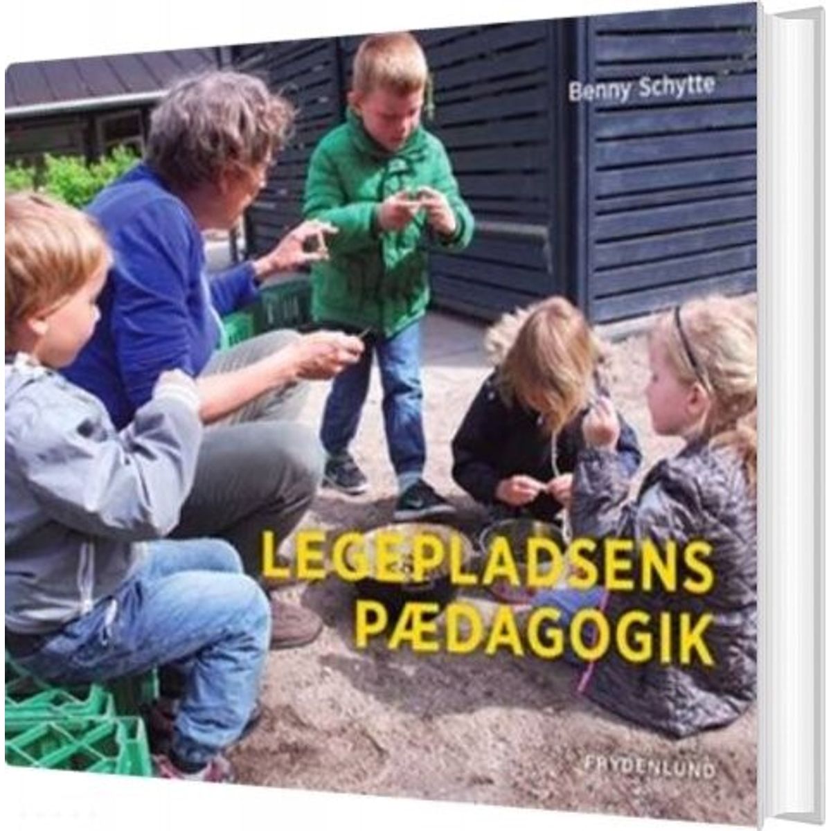 Legepladsens Pædagogik - Benny Schytte - Bog