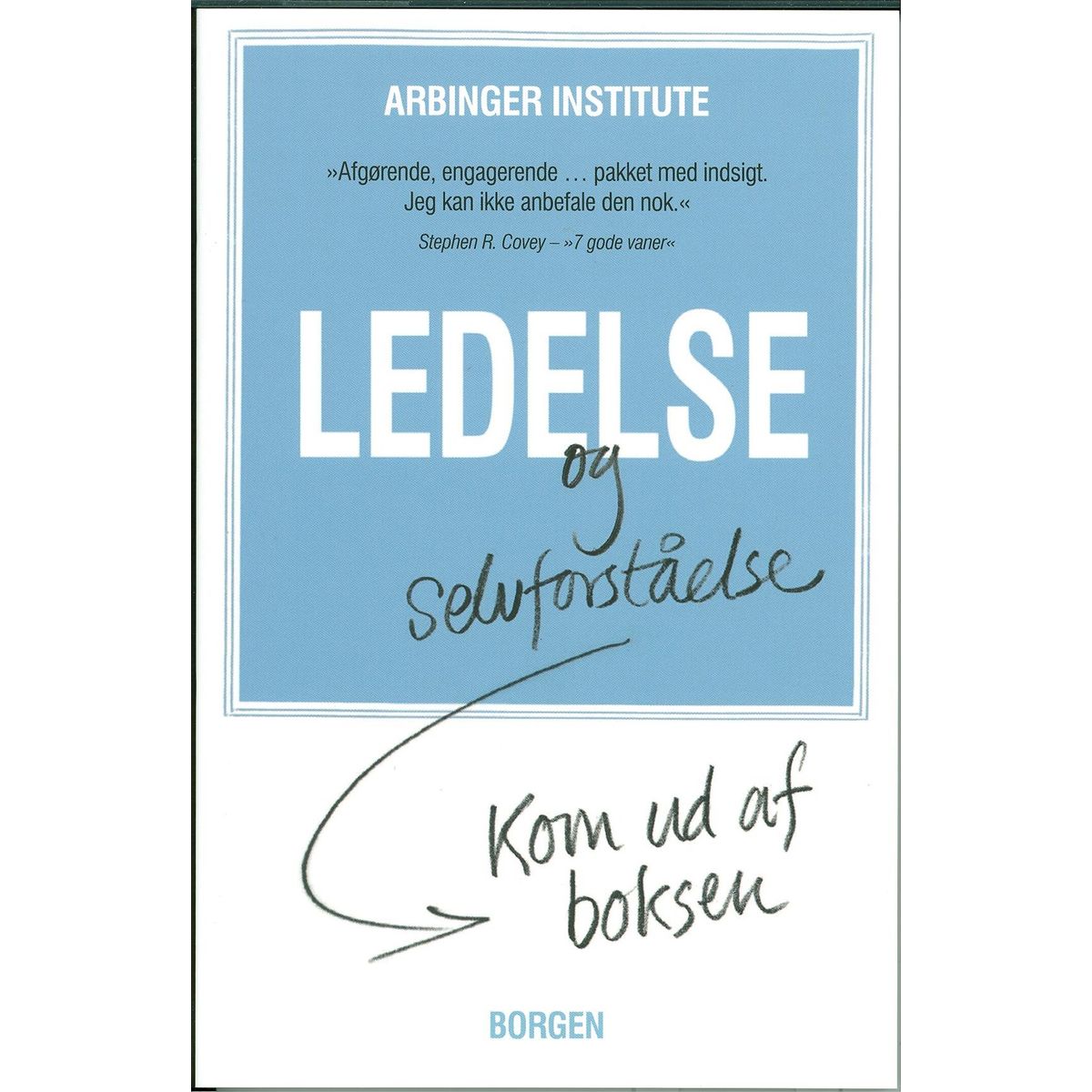 Ledelse Og Selvforståelse - The Arbinger Institute - Bog