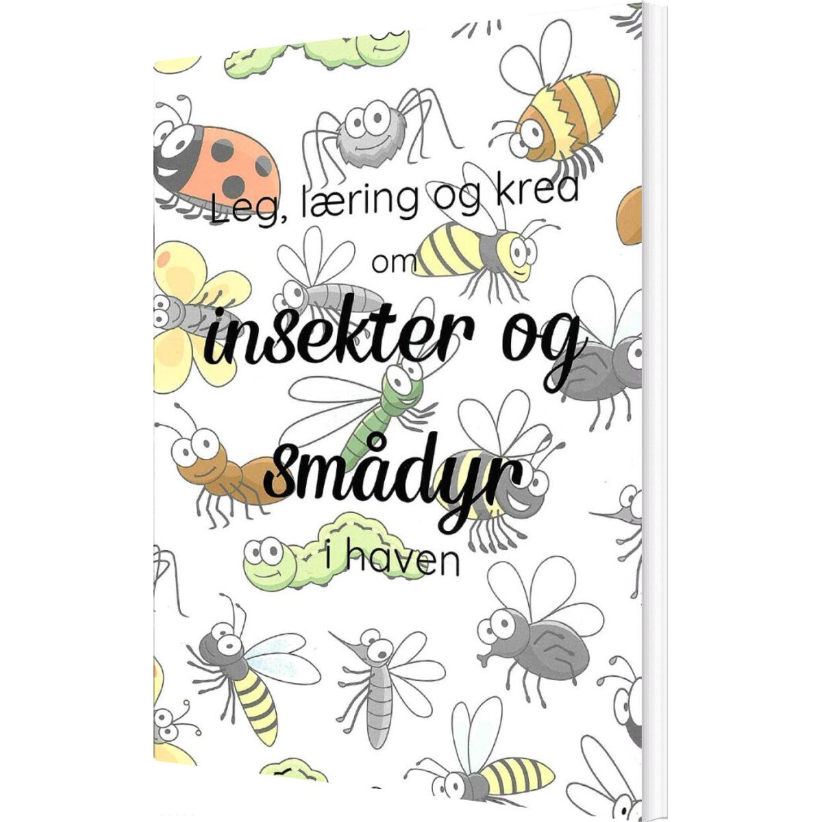 Leg, Læring Og Krea Om Insekter Og Smådyr I Haven - Camilla Tønning - Bog