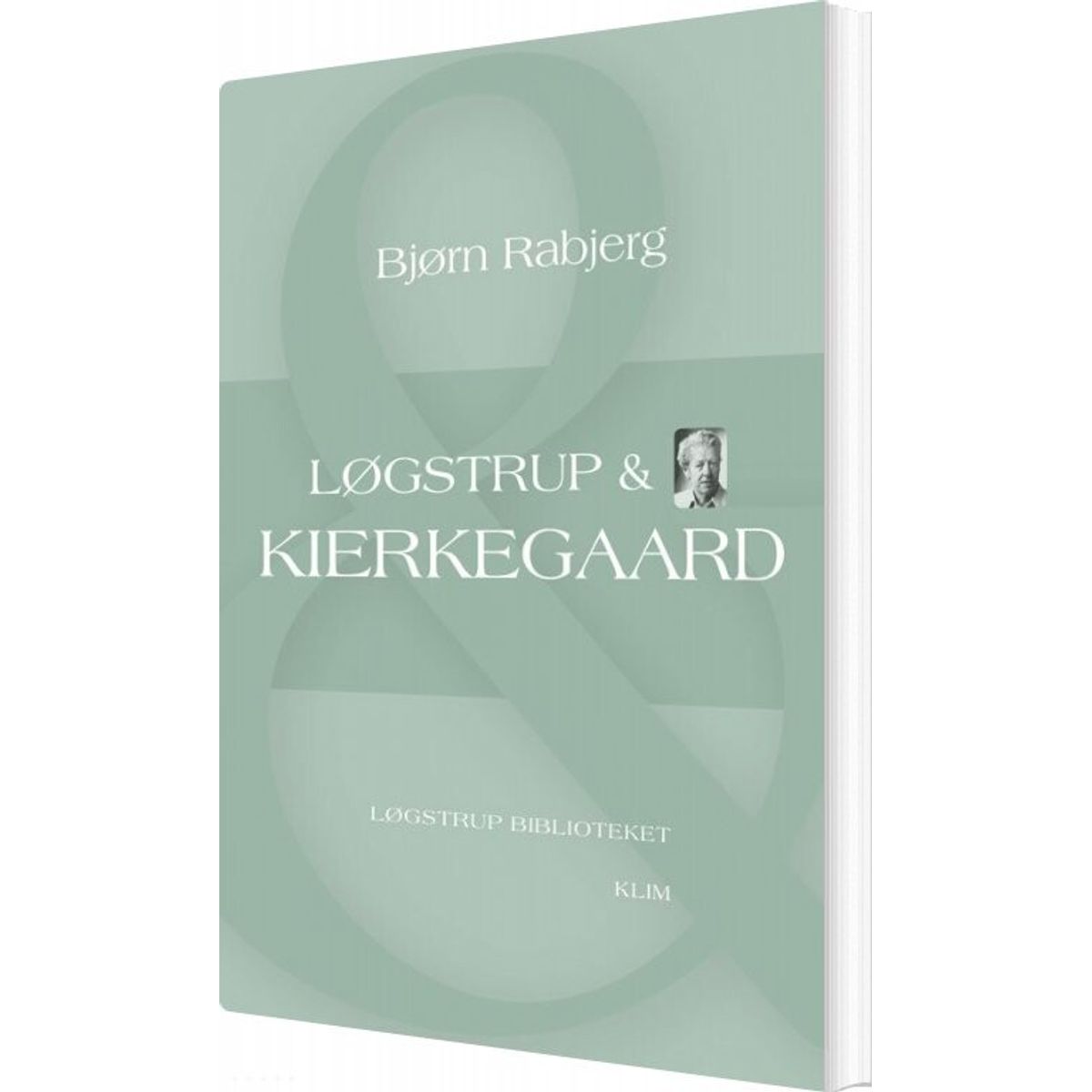 Løgstrup & Kierkegaard - Bjørn Rabjerg - Bog