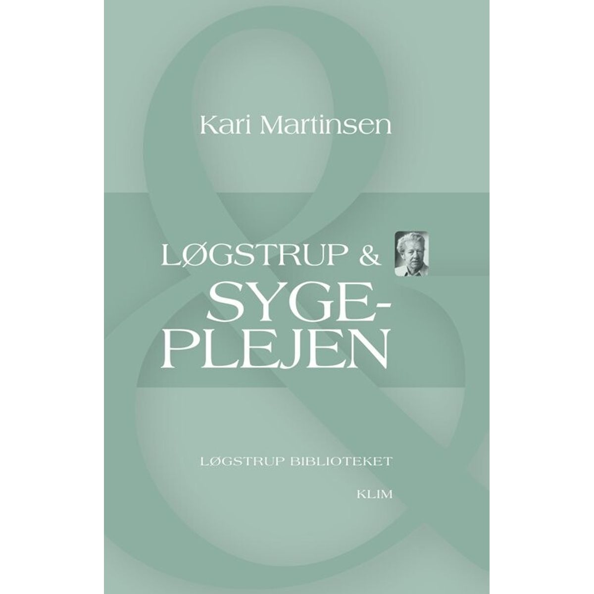 Løgstrup & Sygeplejen - Kari Martinsen - Bog