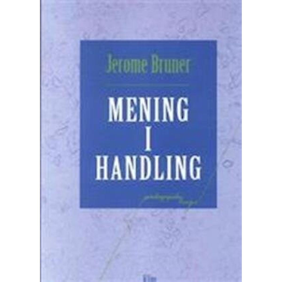 Mening I Handling - Jerome S. Bruner - Bog