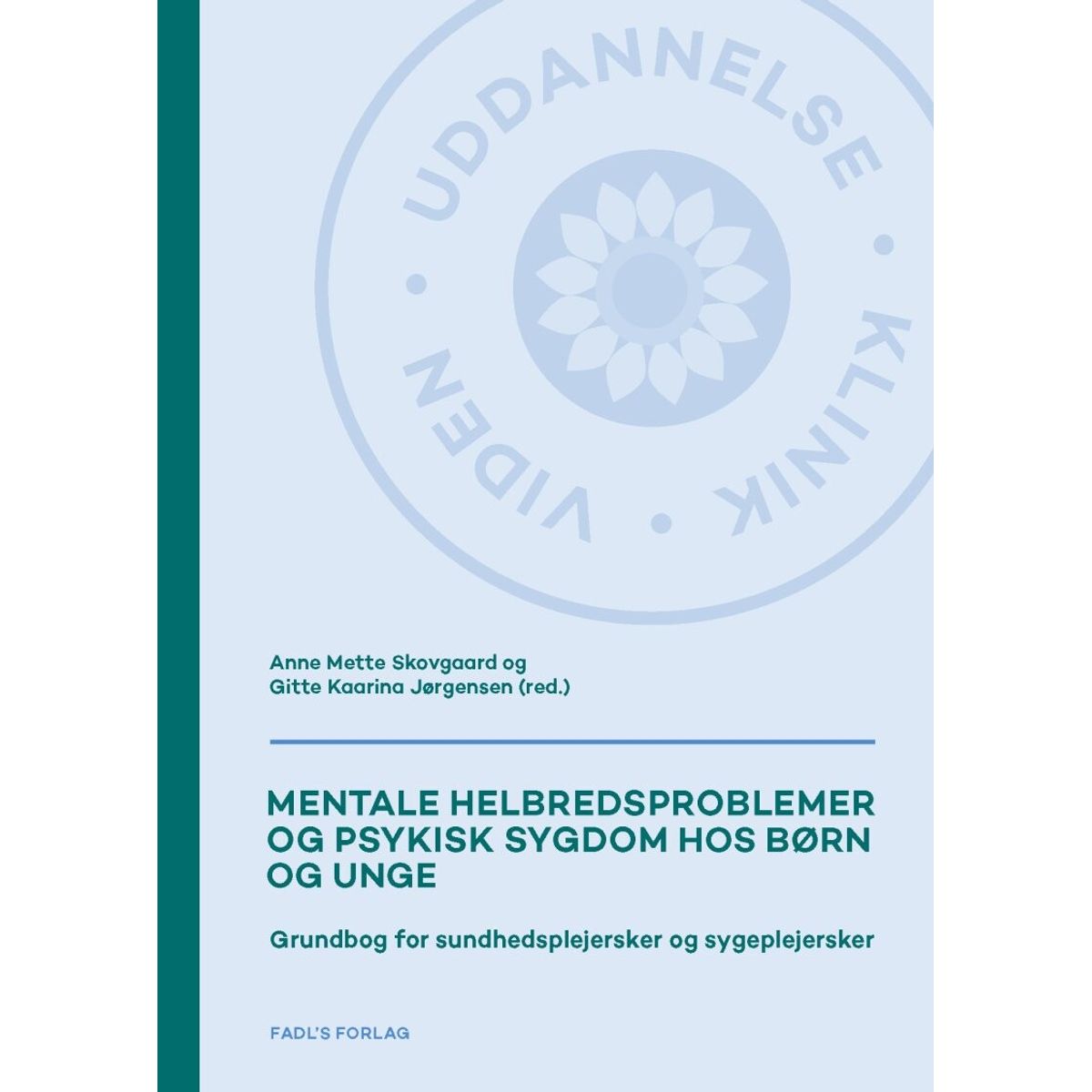 Mentale Helbredsproblemer Og Psykisk Sygdom Hos Børn Og Unge - Anne Mette Skovgaard - Bog