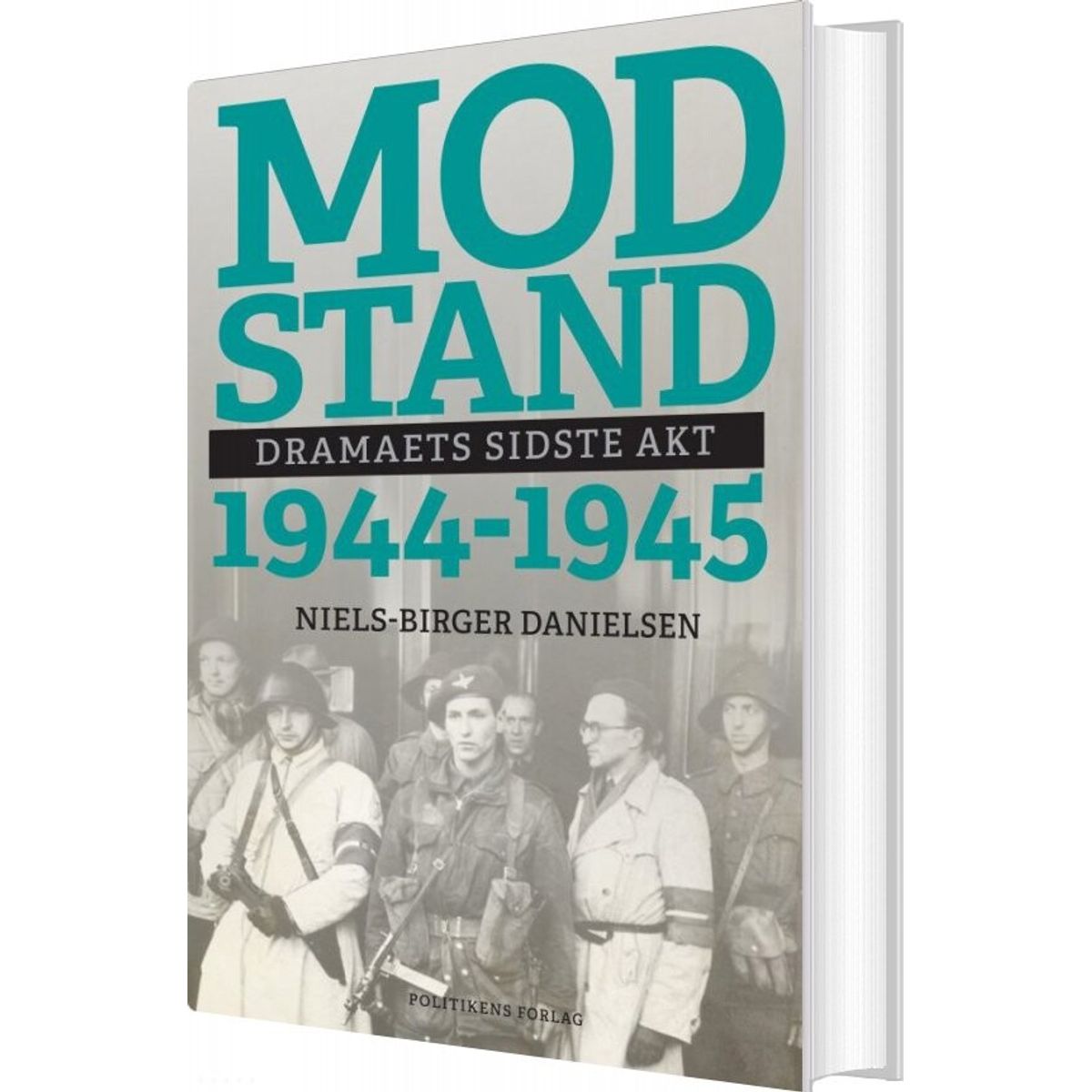 Modstand - Dramaets Sidste Akt - 1944-1945 - Niels-birger Danielsen - Bog