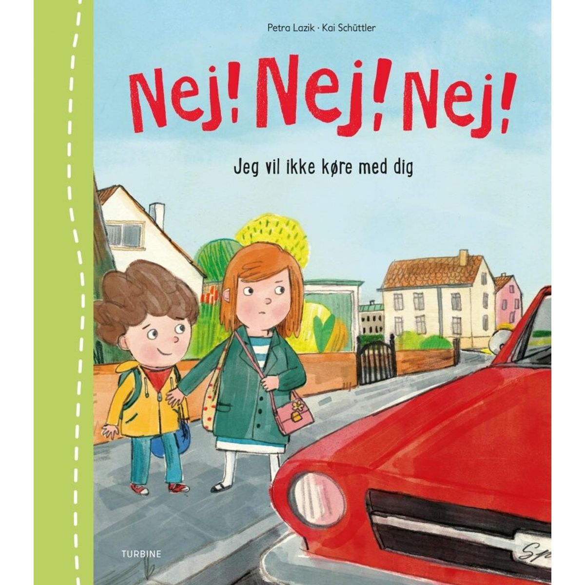 Nej! Nej! Nej! Jeg Vil Ikke Køre Med Dig - Petra Lazik - Bog