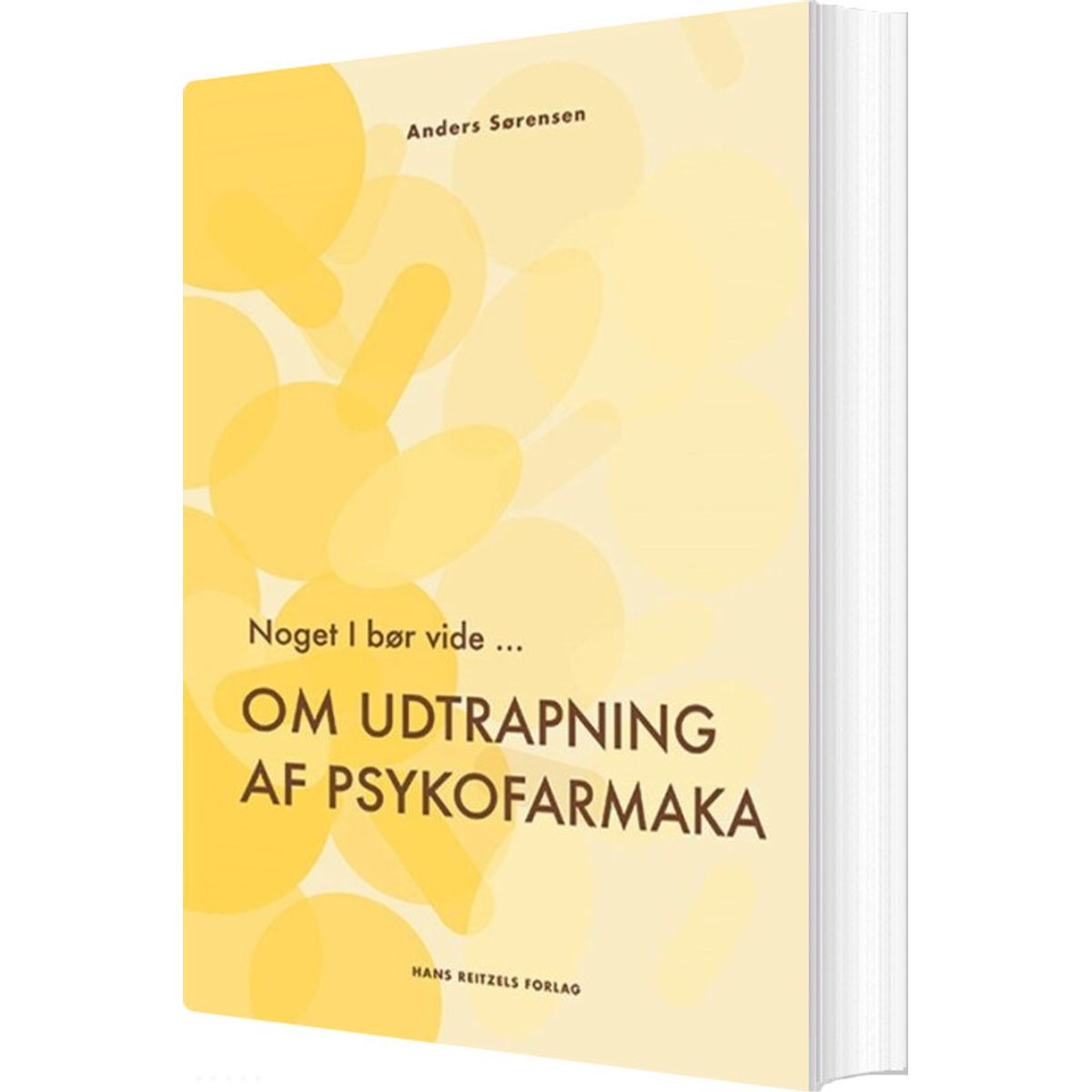 Noget I Bør Vide ... Om Udtrapning Af Psykofarmaka - Anders Sørensen - Bog