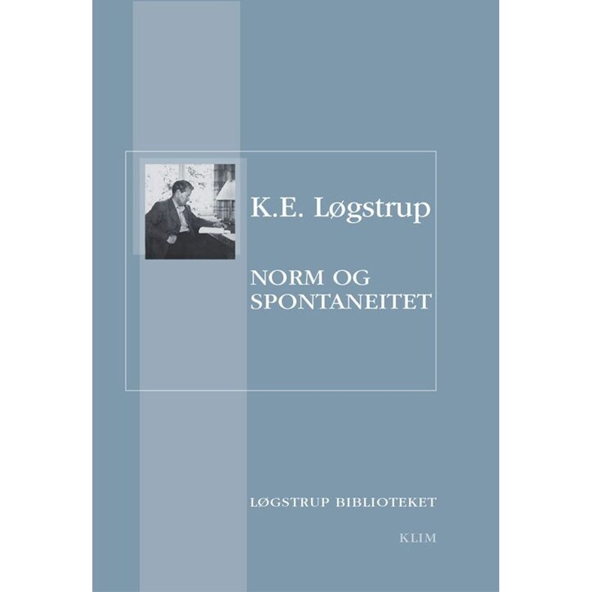 Norm Og Spontaneitet - K.e. Løgstrup - Bog