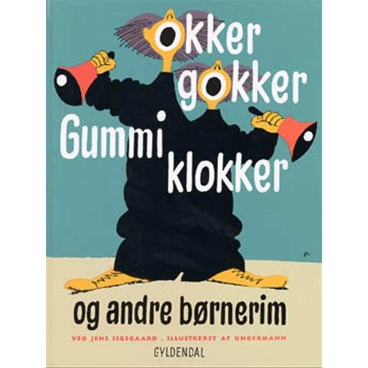 Okker Gokker Gummi Klokker Og Andre Børnerim - Jens Sigsgaard - Bog