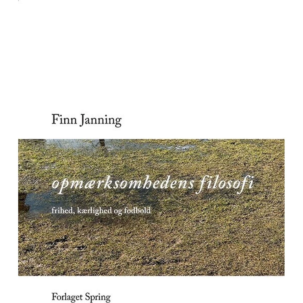 Opmærksomhedens Filosofi - Finn Janning - Bog