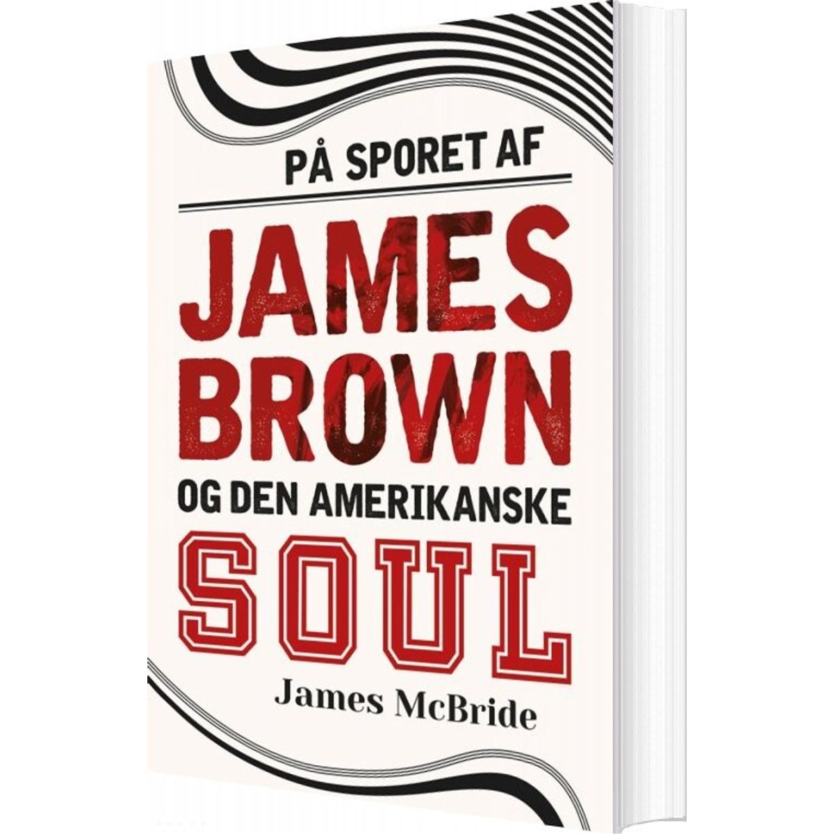 På Sporet Af James Brown Og Den Amerikanske Soul - James Mcbride - Bog