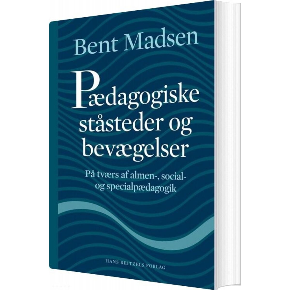 Pædagogiske Ståsteder Og Bevægelser - Bent Madsen - Bog