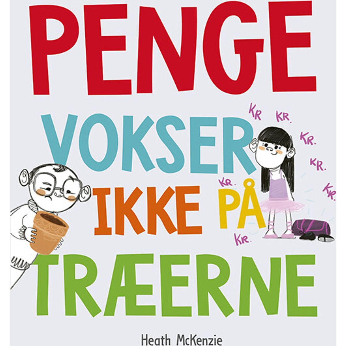 Penge Vokser Ikke På Træerne - Heath Mckenzie - Bog