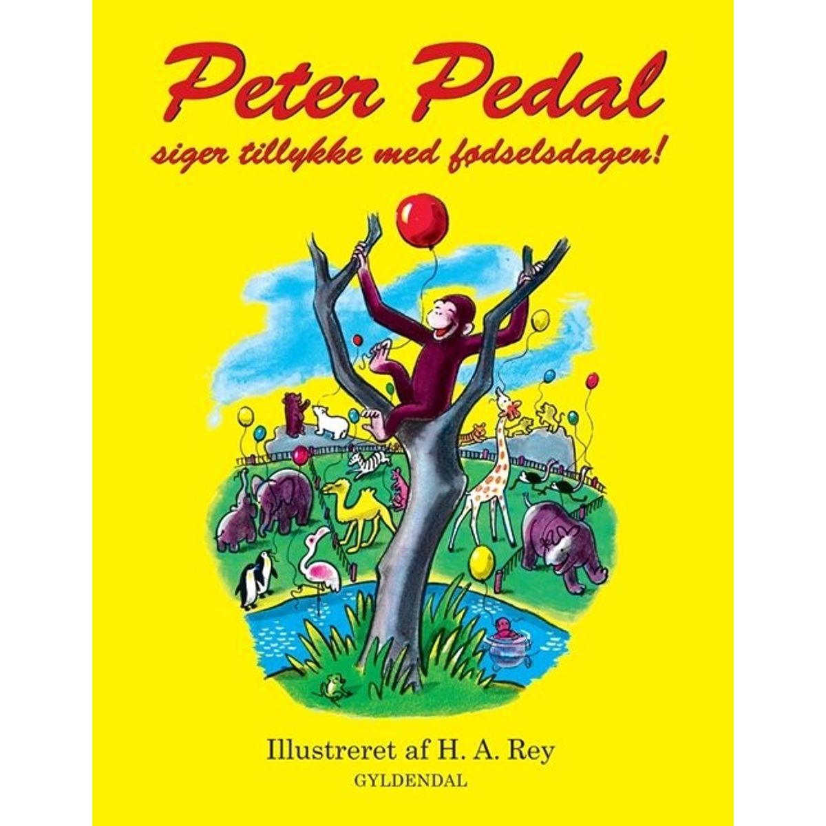 Peter Pedal Siger Tillykke Med Fødselsdagen - H.a. Rey - Bog