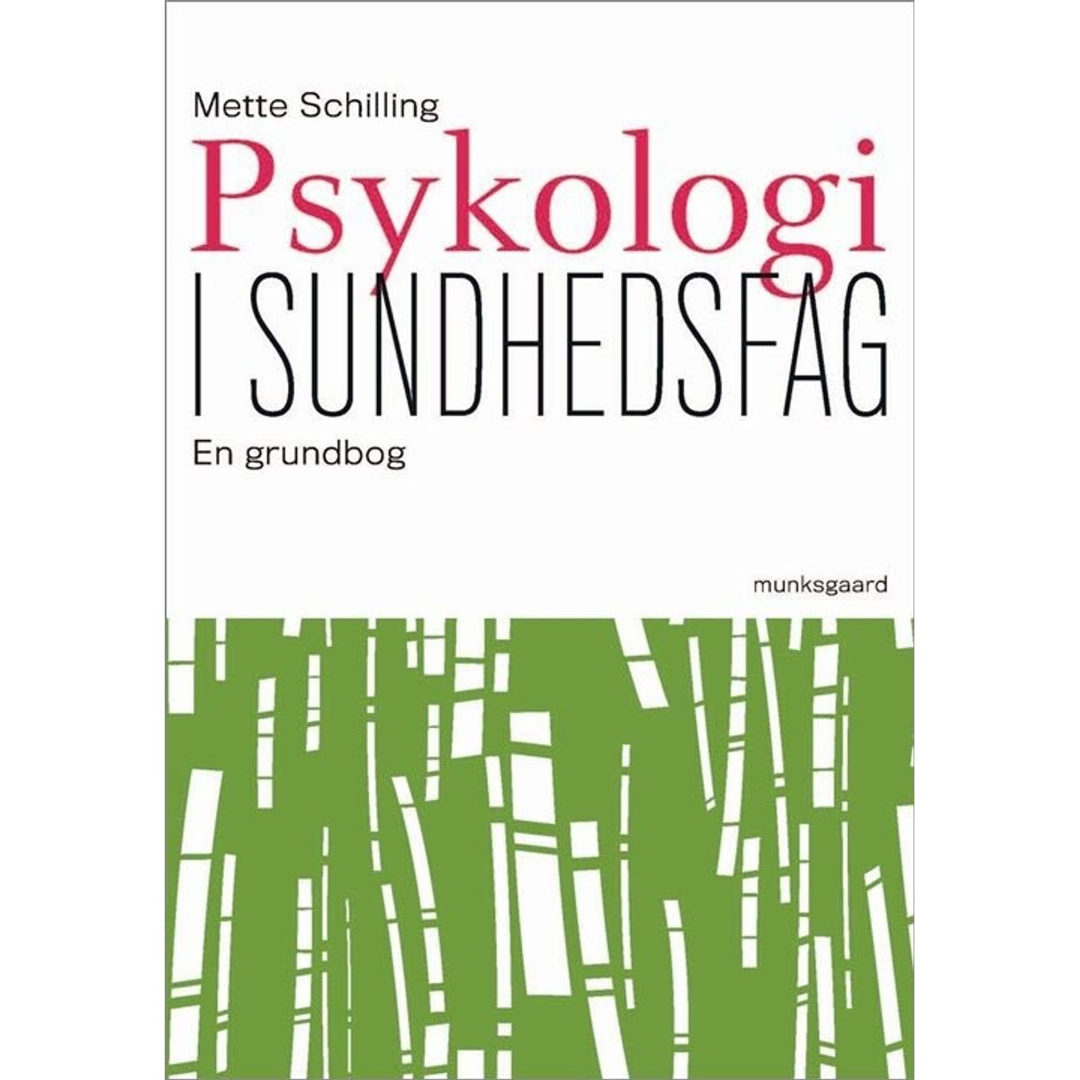 Psykologi I Sundhedsfag - Mette Schilling - Bog